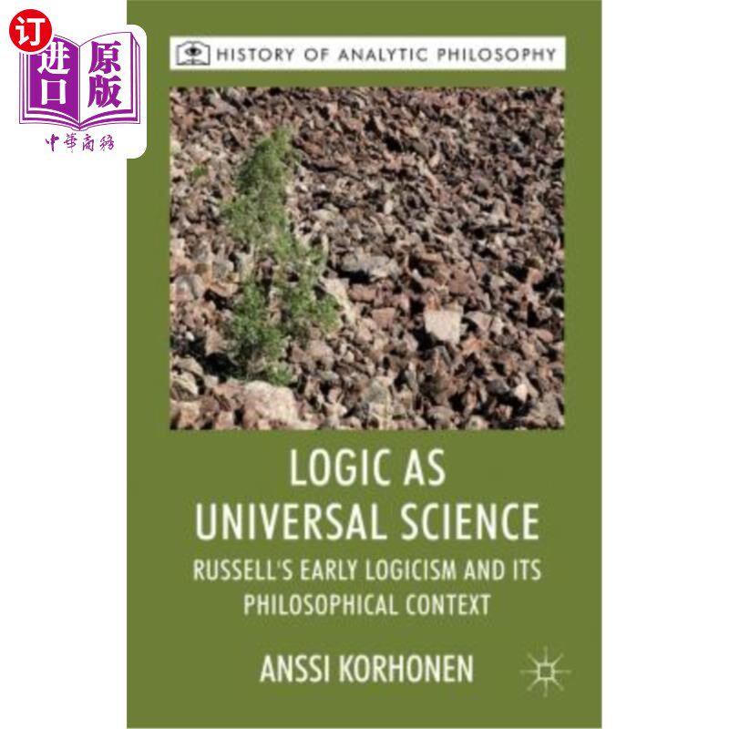 海外直订Logic as Universal Science: Russell's Early Logicism and Its Philosophical Conte 作为普遍科学的逻辑:罗素早
