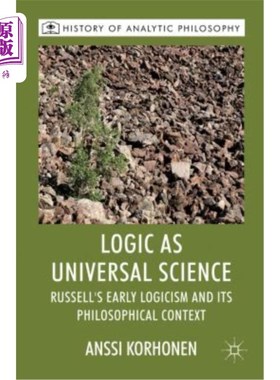 海外直订Logic as Universal Science: Russell's Early Logicism and Its Philosophical Conte 作为普遍科学的逻辑:罗素早