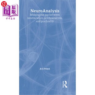 Psychoanalysis 弥合神经 the 神经分析 Psychia and Neuroscience Between Gap Bridging 海外直订医药图书Neuroanalysis