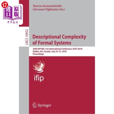海外直订Descriptional Complexity of Formal Systems: 20th Ifip Wg 1.02 International Conf 形式系统的描述复杂度：第20