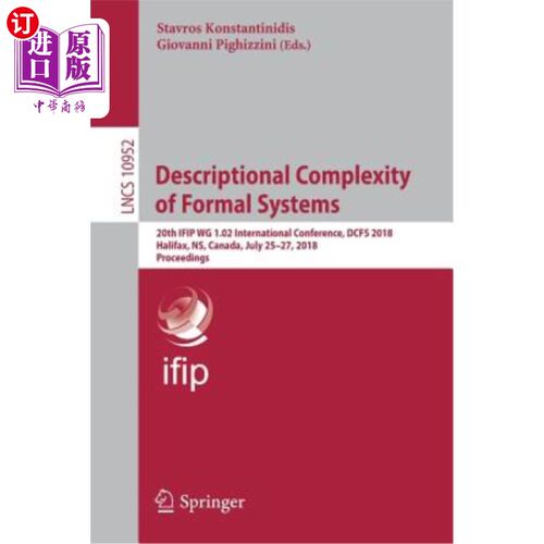 海外直订Descriptional Complexity of Formal Systems: 20th Ifip Wg 1.02 International Conf 形式系统的描述复杂度：第20