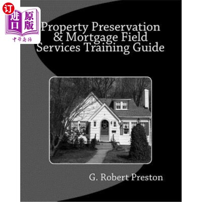 海外直订Property Preservation & Mortgage Field Services Training Guide 财产保全和抵押现场服务培训指南