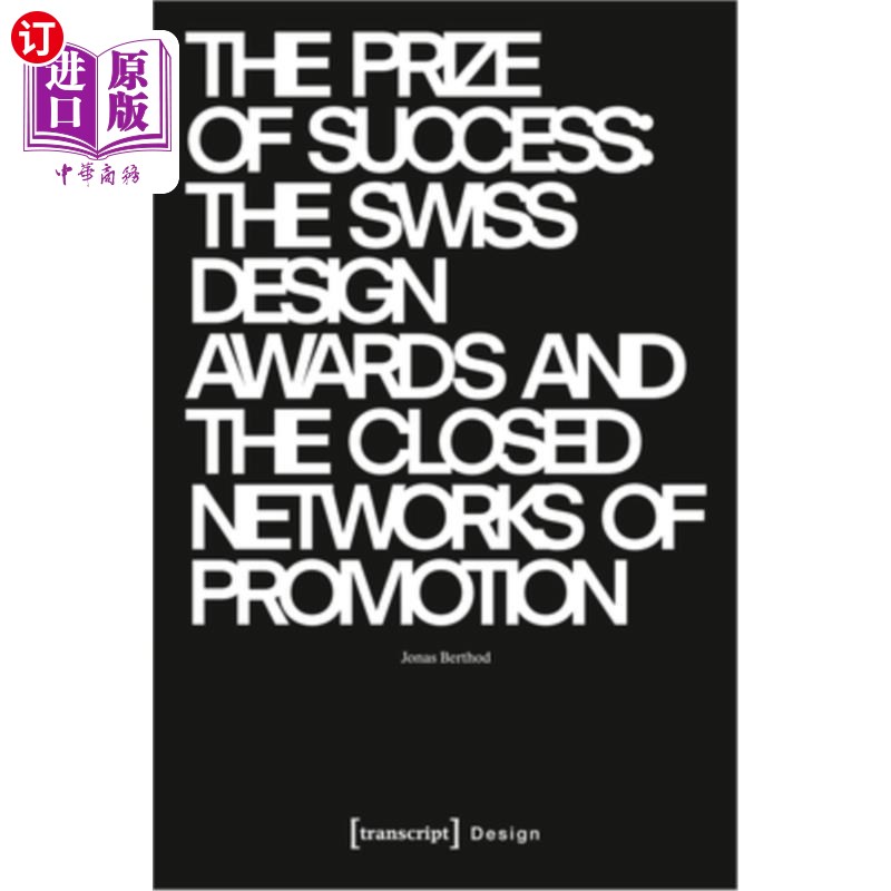 海外直订The Prize of Success: The Swiss Design Awards and the Closed Networks of Promoti 成功奖：瑞士设计奖和封闭的
