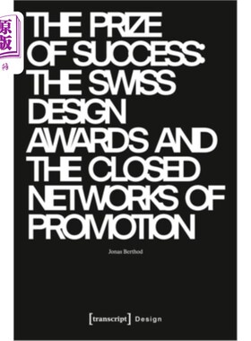 海外直订The Prize of Success: The Swiss Design Awards and the Closed Networks of Promoti 成功奖：瑞士设计奖和封闭的