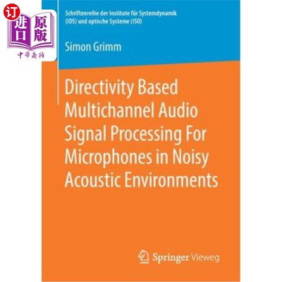 海外直订Directivity Based Multichannel Audio Signal Processing for Microphones in Noisy  噪声声环境中基于方向性的麦