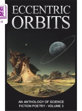海外直订Eccentric Orbits: An Anthology of Science Fiction Poetry - Volume 3 偏心轨道:科幻诗歌选集-第三卷