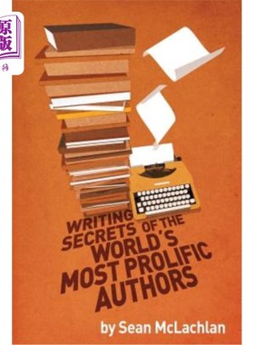 海外直订Writing Secrets of the World's Most Prolific Authors 世界上最多产作家的写作秘密