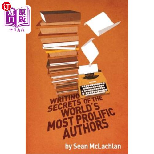 海外直订Writing Secrets of the World's Most Prolific Authors 世界上最多产作家的写作秘密