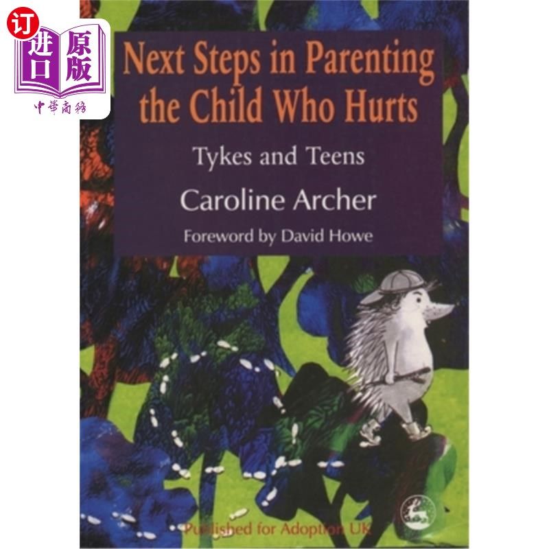 海外直订Next Steps in Parenting the Child Who Hurts: Tykes and Teens 养育伤害孩子的下一个步骤:儿童和青少年
