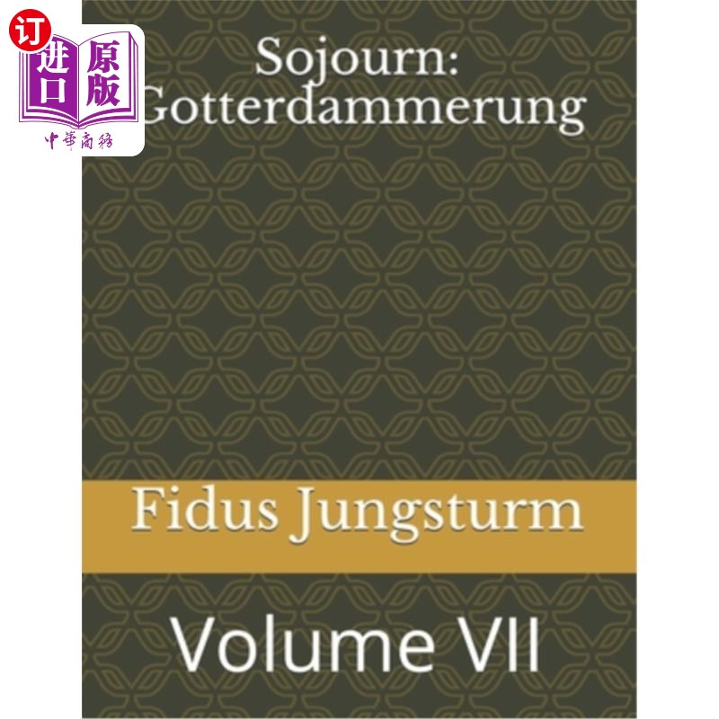 海外直订Sojourn: Gotterdammerung: Volume VII 逗留：戈特达默隆：第七卷图片