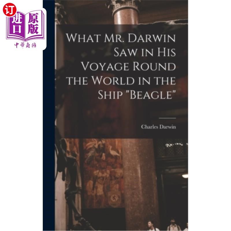 海外直订What Mr. Darwin Saw in His Voyage Round the World in the Ship Beagle 达尔文先生在贝格尔号环球航行中看到了什