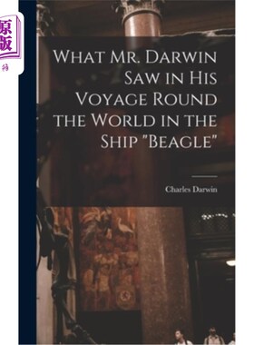 海外直订What Mr. Darwin Saw in His Voyage Round the World in the Ship Beagle 达尔文先生在贝格尔号环球航行中看到了什