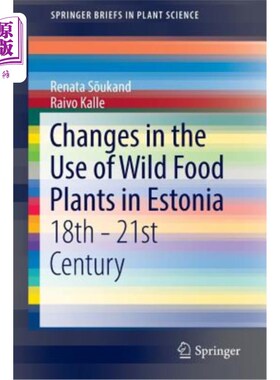 海外直订Changes in the Use of Wild Food Plants in Estonia: 18th - 21st Century 爱沙尼亚野生食用植物使用的变化:18 -