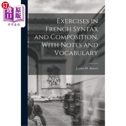 海外直订Exercises in French Syntax and Composition, With Notes and Vocabulary 练习法语句法和作文，与笔记和词汇