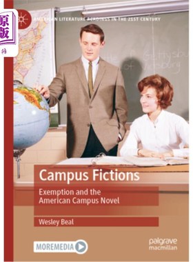 海外直订Campus Fictions: Exemption and the American Campus Novel 校园小说：豁免与美国校园小说