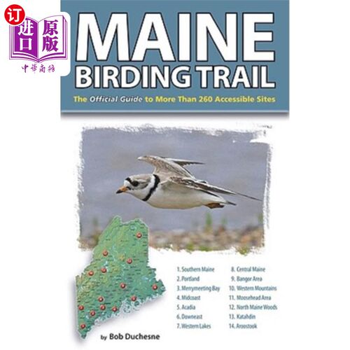 海外直订Maine Birding Trail: The Official Guide to More Than 260 Accessible Sites 缅因州观鸟径：260多个无障碍景点的