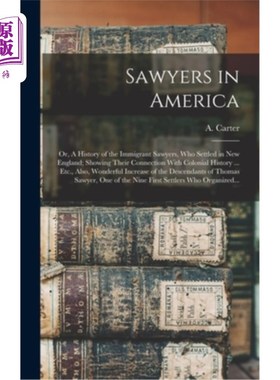 海外直订Sawyers in America; or, A History of the Immigrant Sawyers, Who Settled in New E 美国的索耶斯;或《定居新英