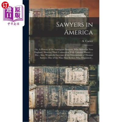 海外直订Sawyers in America; or, A History of the Immigrant Sawyers, Who Settled in New E 美国的索耶斯;或《定居新英