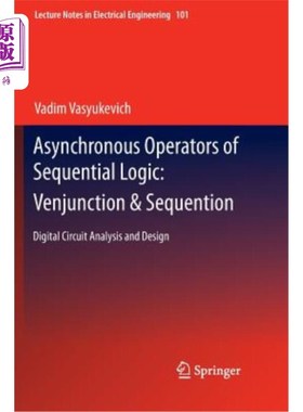 海外直订Asynchronous Operators of Sequential Logic: Venjunction & Sequention: Digital Ci 时序逻辑的异步运算符：Venj