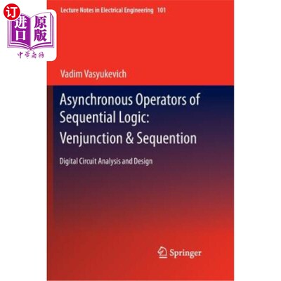 海外直订Asynchronous Operators of Sequential Logic: Venjunction & Sequention: Digital Ci 时序逻辑的异步运算符：Venj
