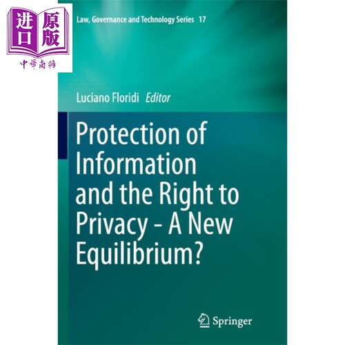 信息保护与隐私权 英文原版 Protection of Information and the Right to Privacy A New Equilibrium L Floridi【中商原版?