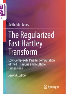 海外直订The Regularized Fast Hartley Transform: Low-Complexity Parallel Computation of t 正则化快速Hartl