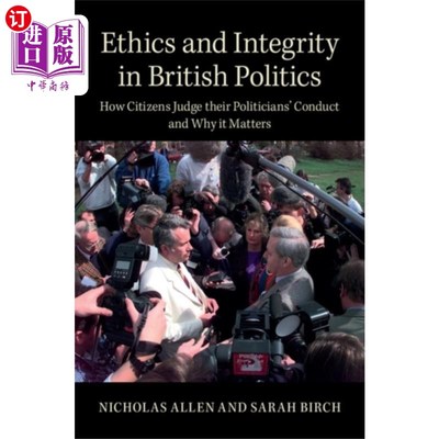 海外直订Ethics and Integrity in British Politics 英国政治中的道德与诚信