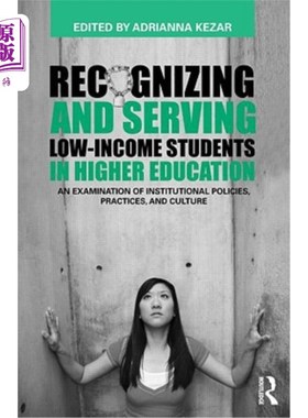 海外直订Recognizing and Serving Low-Income Students in Higher Education: An Examination  在高等教育中认识和服务低收