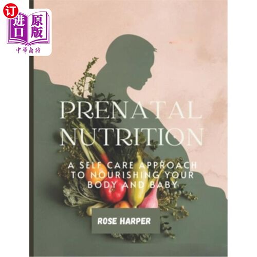 海外直订医药图书Prenatal Nutrition: A Self-Care Approach to Nourishing Your Body and Baby 产前营养：一个自我护理的