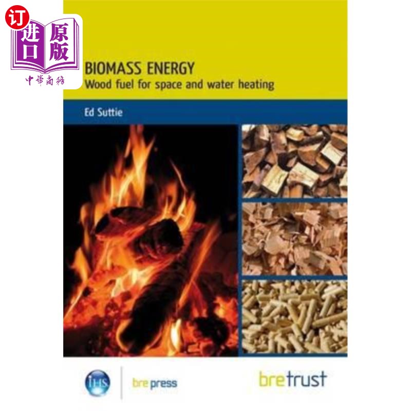 海外直订Biomass Energy: Wood-Based Fuels for Space and Water Heating 生物质能源:用于空间和水加热的木质燃料