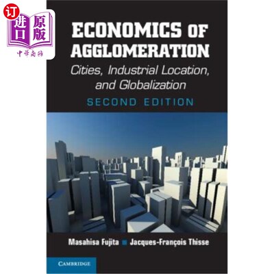 海外直订Economics of Agglomeration: Cities, Industrial Location, and Globalization 凝聚经济学
