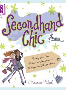 海外直订医药图书Secondhand Chic: Finding Fabulous Fashion at Consignment, Vintage, and Thrift Sh 二手时髦:在寄售店