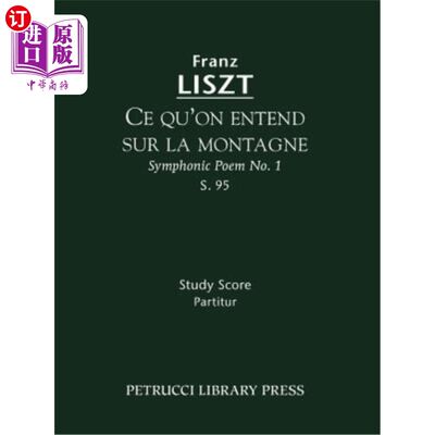 海外直订Ce qu'on entend sur la montagne (Symphonic Poem No.1), S.95: Study score Ce qu'on entend sur la