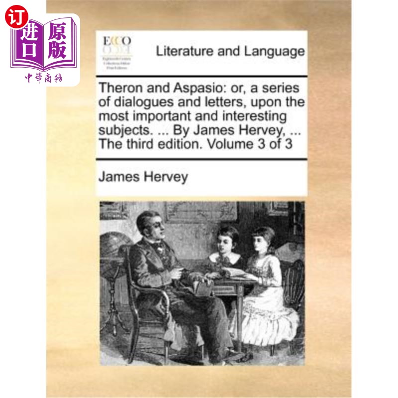 海外直订Theron and Aspasio: Or, a Series of Dialogues and Letters, Upon the Most Importa 塞隆和阿斯帕西奥:或者，一