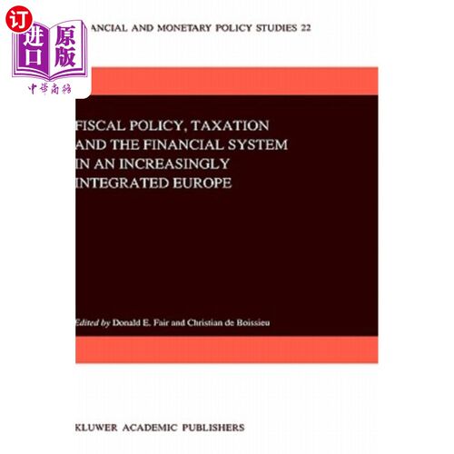 海外直订Fiscal Policy, Taxation and the Financial System in an Increasingly Integrated E 日益一体化的欧洲的财政政策