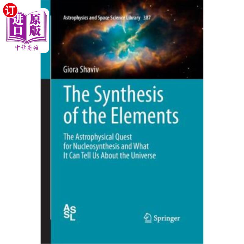 海外直订The Synthesis of the Elements: The Astrophysical Quest for Nucleosynthesis and W 元素的合成:天体物理学对核