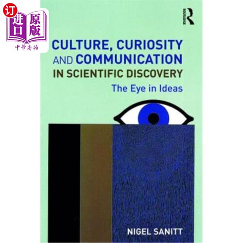 海外直订Culture, Curiosity and Communication in Scientific Discovery: The Eye in Ideas 科学发现中的文化、好奇心和交