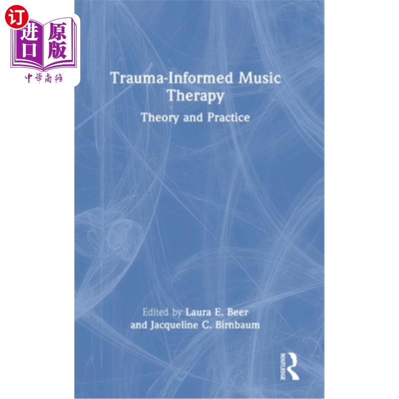 海外直订医药图书Trauma-Informed Music Therapy: Theory and Practice 创伤信息音乐治疗:理论与实践