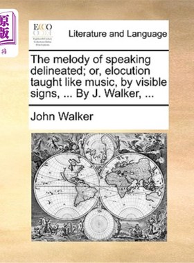 海外直订The Melody of Speaking Delineated; Or, Elocution Taught Like Music, by Visible S 描绘出说话的旋律；或者，像