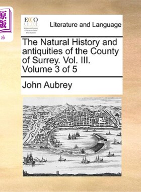 海外直订The Natural History and antiquities of the County of Surrey. Vol. III. Volume 3  萨里郡的自然历史和古物。第