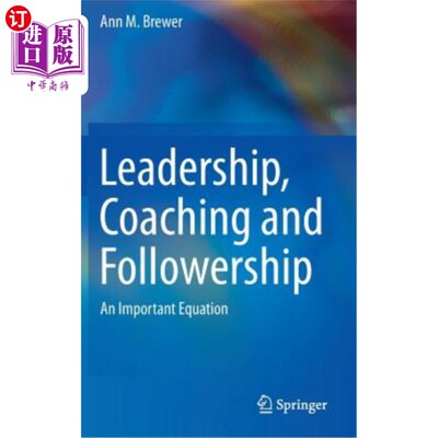 海外直订Leadership, Coaching and Followership: An Important Equation 领导，指导和追随:一个重要的等式