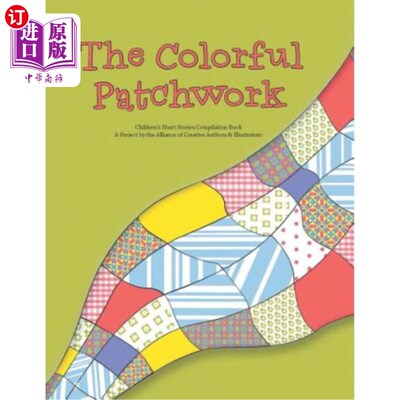 海外直订The Colorful Patchwork: Children's Short Stories Compilation Book 五彩缤纷的拼凑:儿童短篇故事汇编