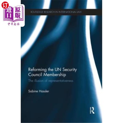 海外直订Reforming the Un Security Council Membership: The Illusion of Representativeness 改革联合国安理会成员：代表