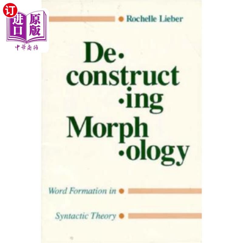 海外直订Deconstructing Morphology: Word Formation in Syntactic Theory 解构形态学:句法理论中的构词法