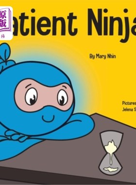 海外直订Patient Ninja: A Children's Book About Developing Patience and Delayed Gratifica 忍者：一本关于培养耐心和延