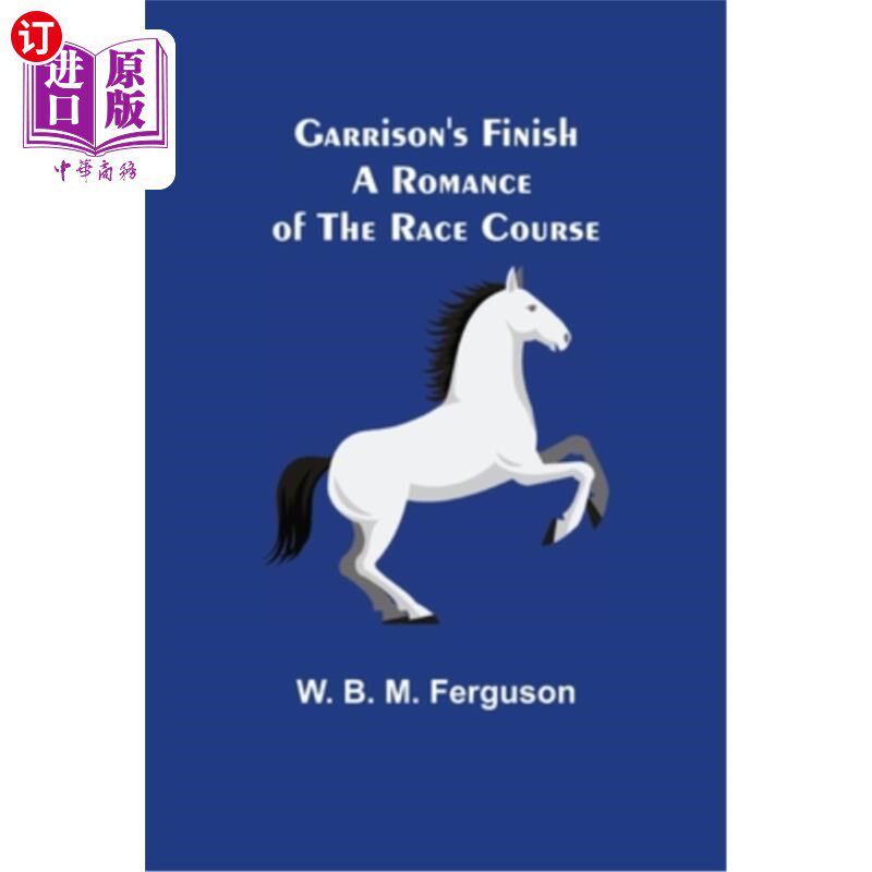 海外直订Garrison's Finish: A Romance of the Race Course 加里森的终点:赛马场的浪漫
