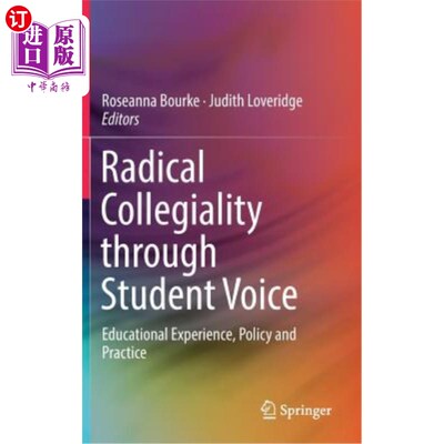 海外直订Radical Collegiality Through Student Voice: Educational Experience, Policy and P 通过学生声音实现激进的学院制：