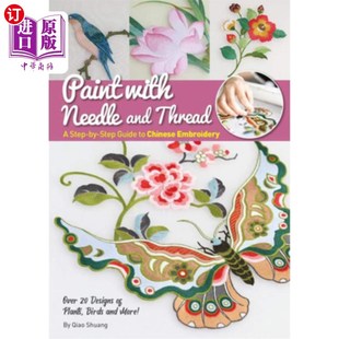 海外直订Paint with Needle and Thread: A Step-By-Step Guide to Chinese Embroidery 用针和线画:一步一步的中国刺绣指南