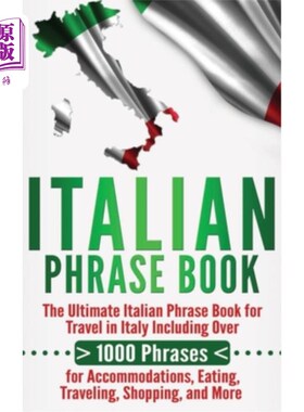 海外直订Italian Phrase Book: The Ultimate Italian Phrase Book for Travel in Italy Includ 意大利短语手册：意大利旅行