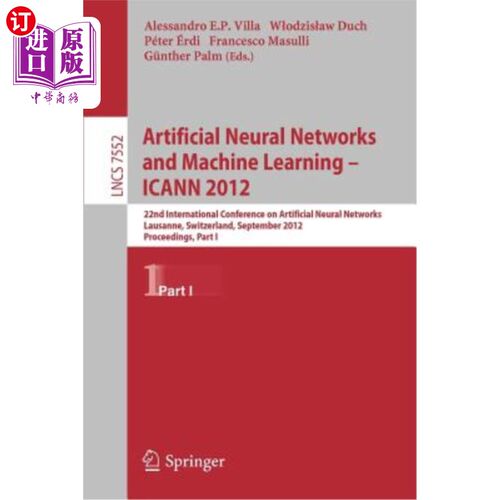 海外直订Artificial Neural Networks and Machine Learning -- Icann 2012: 22nd Internationa 人工神经和机器学习——